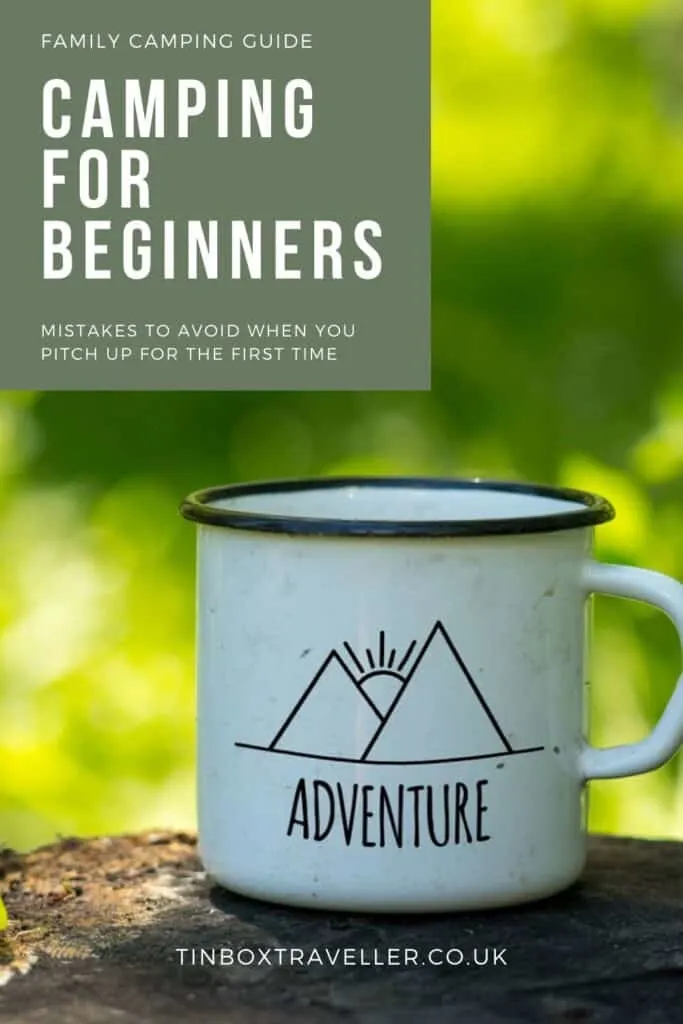 Are you planning your first family camping holiday? Don't fall victim to common mistakes. Read our guide to camping for beginners before you pitch up! #travel #tips #camping #tent #holidays #family #TinBoxTraveller #advice #mistakes #blog