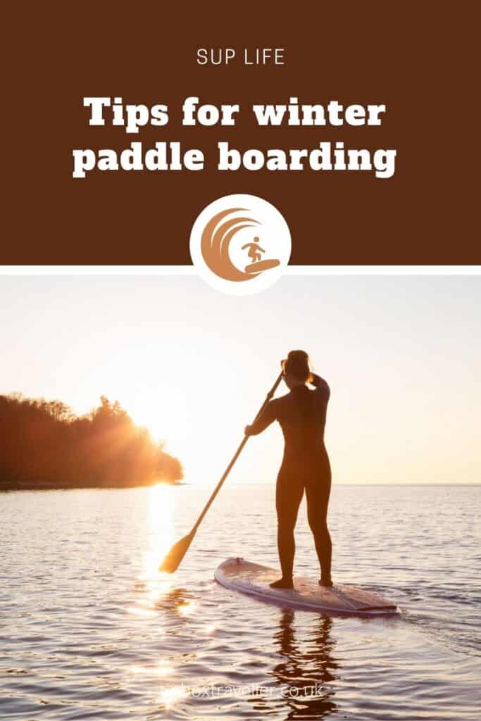 5 tips for paddle boarding in winter - Tin Box Traveller